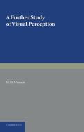 A Further Study of Visual Perception di M. D. Vernon edito da Cambridge University Press