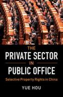 The Private Sector in Public Office di Yue (University of Pennsylvania) Hou edito da Cambridge University Press
