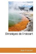 Chroniques De Froissart di Jean Froissart edito da Bibliolife