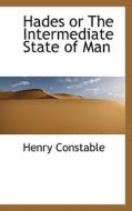 Hades Or The Intermediate State Of Man di Henry Constable edito da Bibliolife