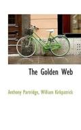 The Golden Web di Anthony Partridge, William Kirkpatrick edito da Bibliolife