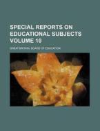 Special Reports on Educational Subjects Volume 10 di Great Britain Board of Education edito da Rarebooksclub.com