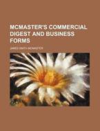 McMaster's Commercial Digest and Business Forms di James Smith McMaster edito da Rarebooksclub.com