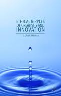 Ethical Ripples of Creativity and Innovation di Seana Moran edito da Palgrave Macmillan UK