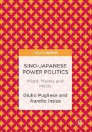 Sino-Japanese Power Politics di Giulio Pugliese, Aurelio Insisa edito da Palgrave Macmillan