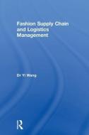 Fashion Supply Chain and Logistics Management di Yi (University of Manchester Wang edito da Taylor & Francis Ltd