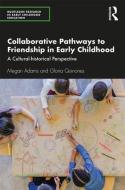 Collaborative Pathways To Friendship In Early Childhood di Gloria Quinones, Megan Adams edito da Taylor & Francis Ltd