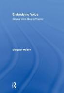 Embodying Voice di Margaret Medlyn edito da Taylor & Francis Ltd