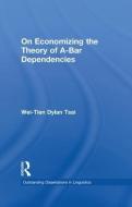 On Economizing the Theory of A-Bar Dependencies di Wei-Tien Dylan Tsai edito da Routledge
