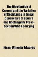 The Distribution Of Current And The Vari di Hiram Wheeler Edwards edito da General Books