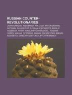 Russian Counter-revolutionaries: National Alliance Of Russian Solidarists, Russian Corps, Alexey Kaledin di Source Wikipedia edito da Books Llc