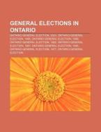 General Elections In Ontario: Ontario General Election, 2003, Ontario General Election, 1990, Ontario General Election, 1999 di Source Wikipedia edito da Books Llc, Wiki Series