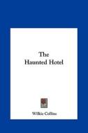 The Haunted Hotel the Haunted Hotel di Wilkie Collins edito da Kessinger Publishing
