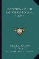 Imitation of the Satires of Boileau (1854) di Nicolas Boileau Despreaux edito da Kessinger Publishing