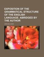 Exposition of the Grammatical Structure of the English Language. Abridged by the Author di John Mulligan edito da Rarebooksclub.com