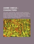 Anime Omega - Characters: Alex Nara, Ann di Source Wikia edito da Books LLC, Wiki Series