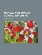 Manual for Sunday School Teachers di Abraham Park edito da Rarebooksclub.com