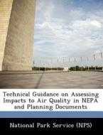 Technical Guidance On Assessing Impacts To Air Quality In Nepa And Planning Documents edito da Bibliogov