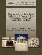 Chaney (jerry) V. State Bar Of California U.s. Supreme Court Transcript Of Record With Supporting Pleadings di Jerry D Chaney, F La Marforshee edito da Gale Ecco, U.s. Supreme Court Records