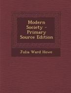 Modern Society di Julia Ward Howe edito da Nabu Press