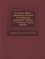 La Sainte Bible: Contenant L'Ancien Et Le Nouveau Testament Volume 1 edito da Nabu Press
