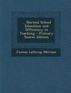 ... Normal School Education and Efficiency in Teaching di Junius Lathrop Meriam edito da Nabu Press