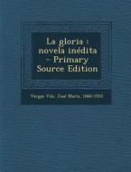 La Gloria: Novela Inedita edito da Nabu Press