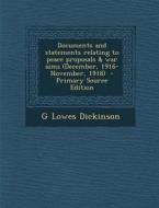 Documents and Statements Relating to Peace Proposals & War Aims (December, 1916-November, 1918) di G. Lowes Dickinson edito da Nabu Press
