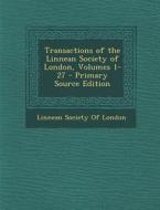 Transactions of the Linnean Society of London, Volumes 1-27 - Primary Source Edition edito da Nabu Press