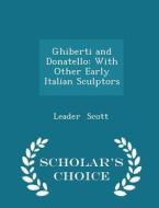 Ghiberti And Donatello di Leader Scott edito da Scholar's Choice