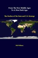 From The New Middle Ages To A New Dark Age di Phil Williams, Strategic Studies Institute edito da Lulu.com
