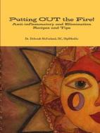 Putting OUT the Fire! di D. C. DiplMedAc Deborah McFarland edito da Lulu.com