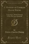 A Memoir Of Charles Mayne Young, Vol. 1 di Julian Charles Young edito da Forgotten Books