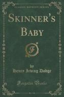 Skinner's Baby (classic Reprint) di Henry Irving Dodge edito da Forgotten Books
