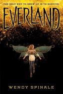 Everland (The Everland Trilogy, Book 1) di Wendy Spinale edito da Scholastic Inc.