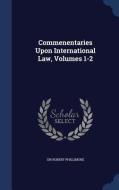 Commenentaries Upon International Law, Volumes 1-2 di Sir Robert Phillimore edito da Sagwan Press