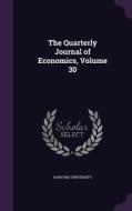 The Quarterly Journal Of Economics, Volume 30 edito da Palala Press