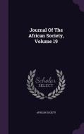 Journal Of The African Society, Volume 19 di African Society edito da Palala Press