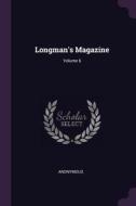 Longman's Magazine; Volume 6 di Anonymous edito da CHIZINE PUBN
