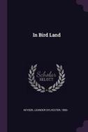 In Bird Land di Leander Sylvester Keyser edito da CHIZINE PUBN