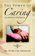 The Power of Caring di Peter Z. M. Nehsahn edito da Pleasant Word