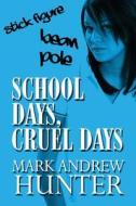 School Days, Cruel Days di Mark Andrew Hunter edito da America Star Books