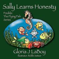 Sally Learns Honesty di Gloria J Laboy edito da Outskirts Press