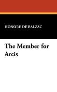 The Member for Arcis di Honore de Balzac edito da Wildside Press