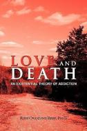 Love And Death di Ross Channing Ph D Reed edito da Xlibris