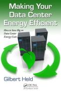 Making Your Data Center Energy Efficient di Gilbert Held edito da Taylor & Francis Ltd