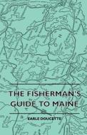 The Fisherman's Guide To Maine di Earle Doucette edito da Read Books