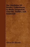 The Chieftains of Vendee Cathelineau, La Roche-Jacquelein, Charette, Stofflet, and Sombreuil di Baron De Barante edito da READ BOOKS