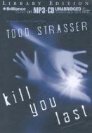 Kill You Last di Todd Strasser edito da Brilliance Audio