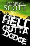 Hell Outta Dodge di Terrence Scott edito da Createspace